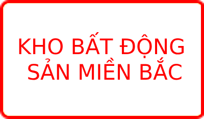 Kho Bất Động Sản Miền Bắc